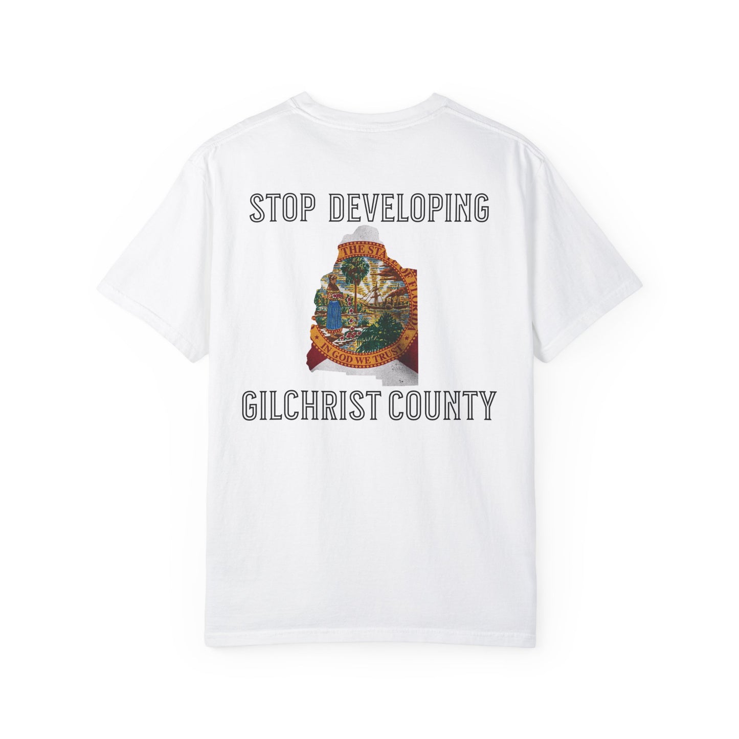 Stop Developing Gilchrist County Tee