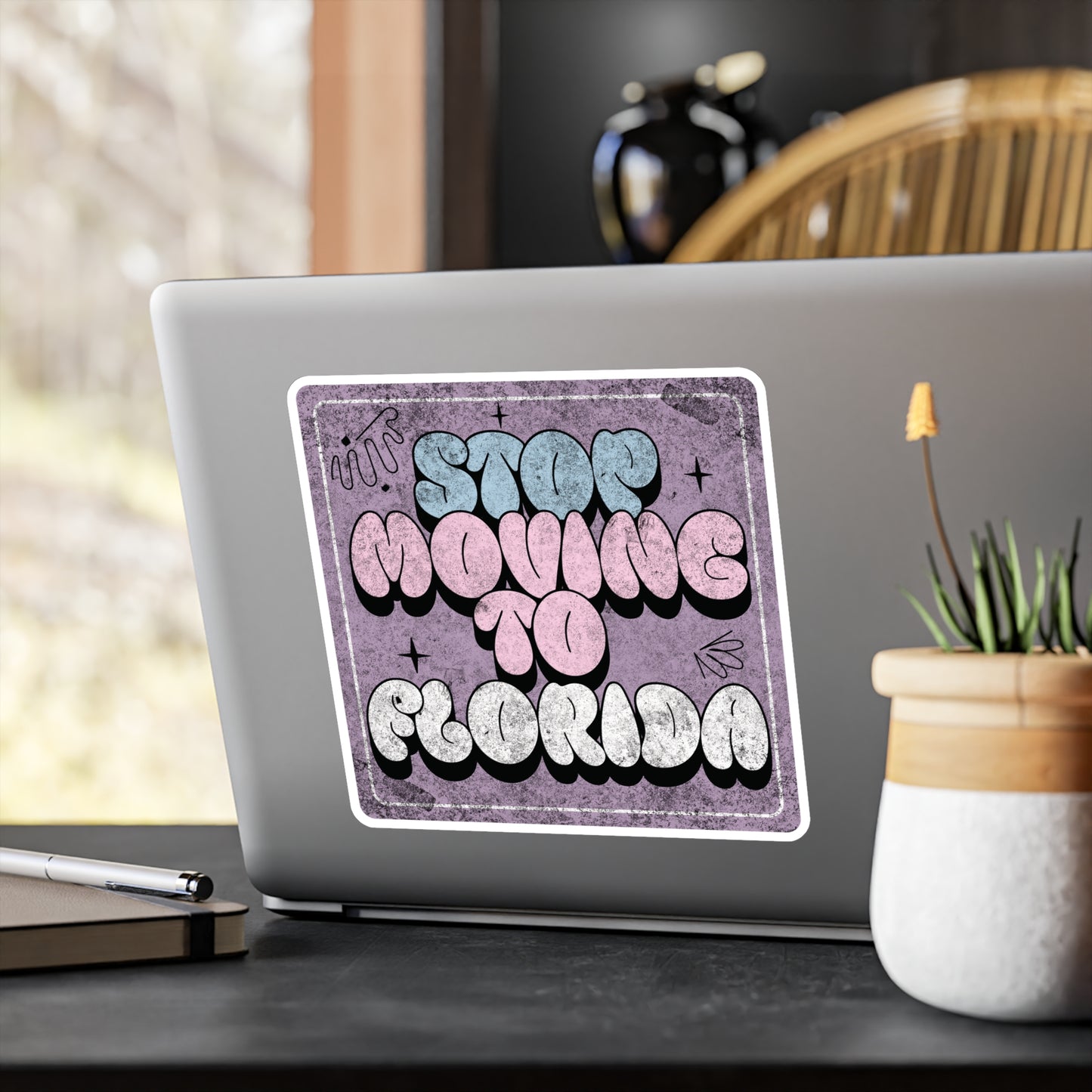Stop Moving to Florida...But Make it Cute Vinyl Decal
