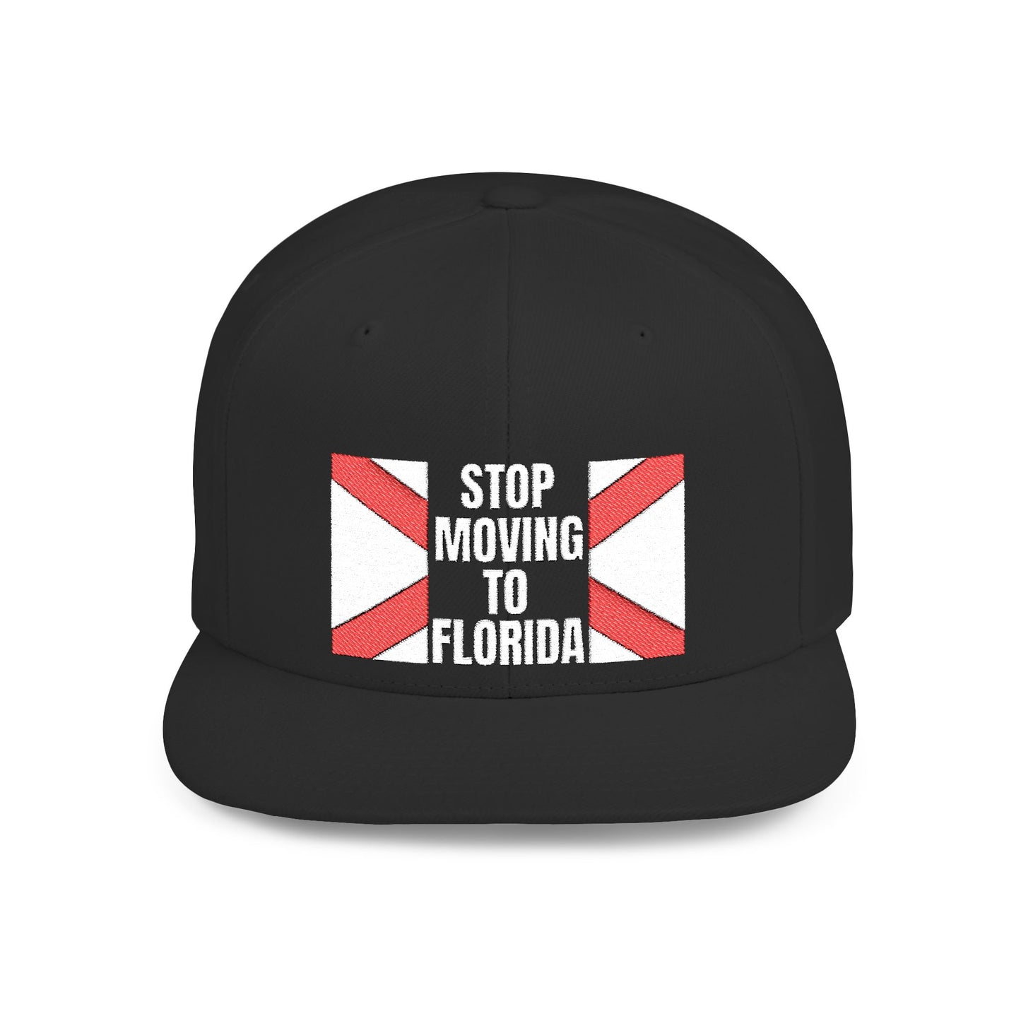 Stop Moving to Florida Flat Bill Snapback