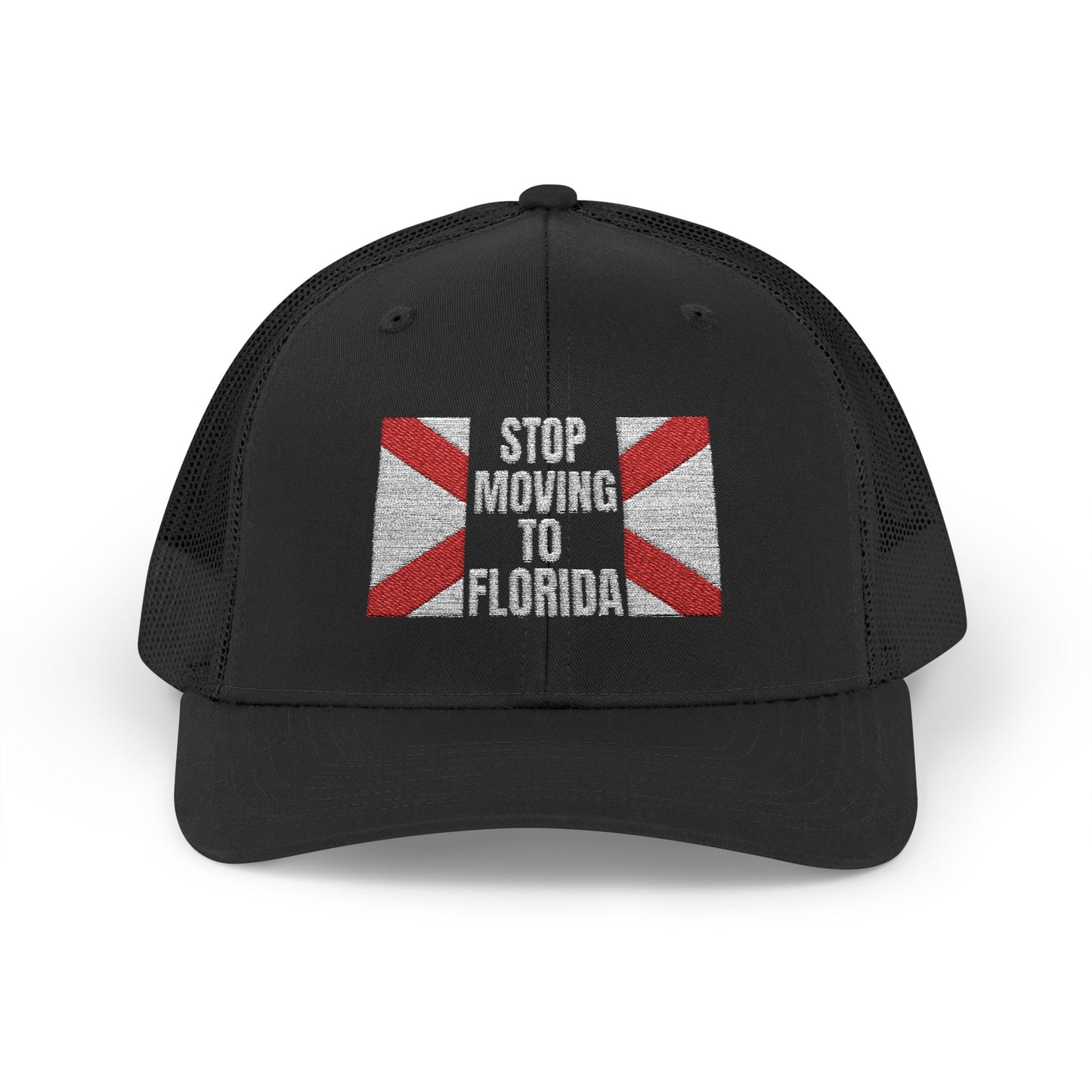 Stop Moving to Florida Embroidered Trucker (White Text)
