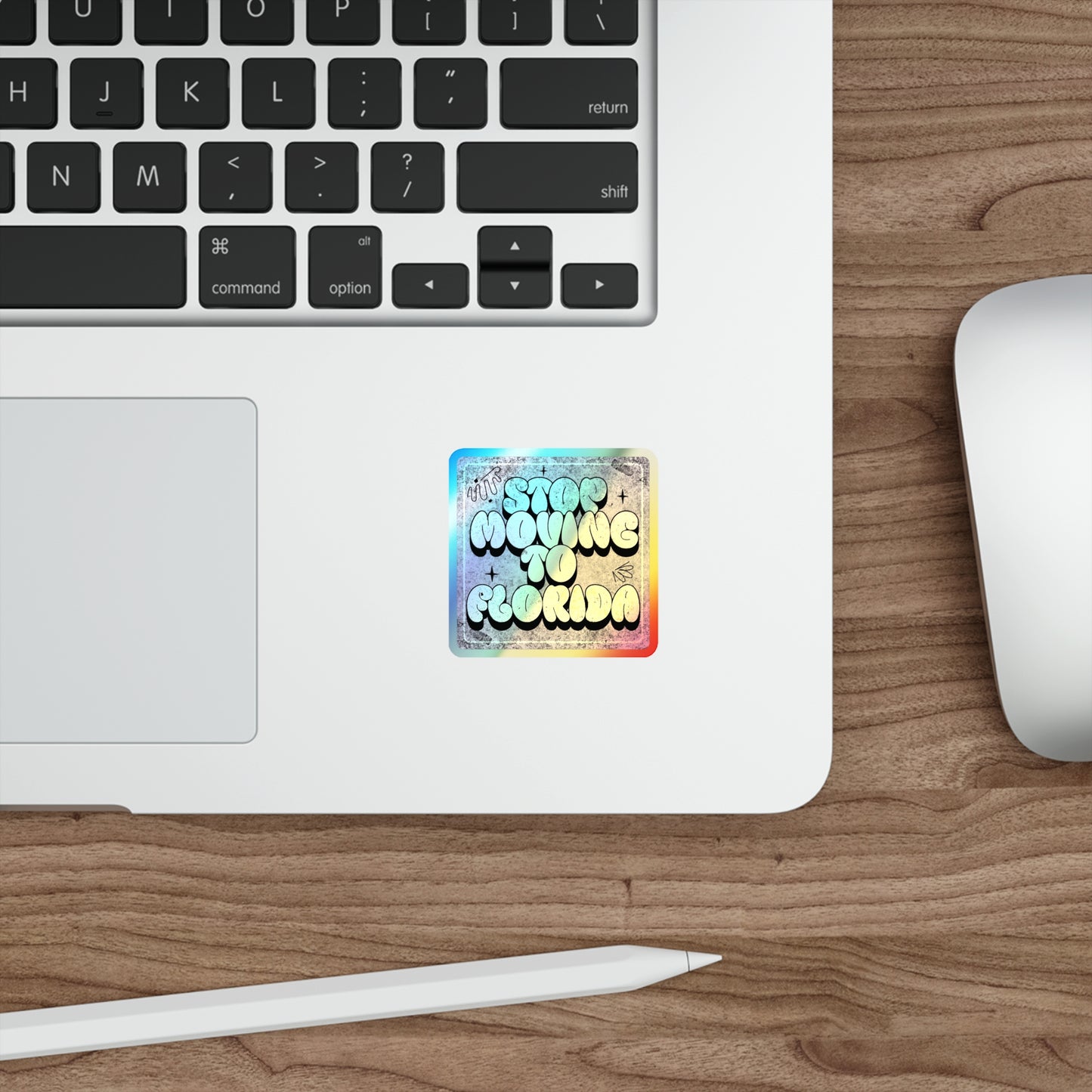 Stop Moving to Florida...But Make it Cute - Holographic Decal