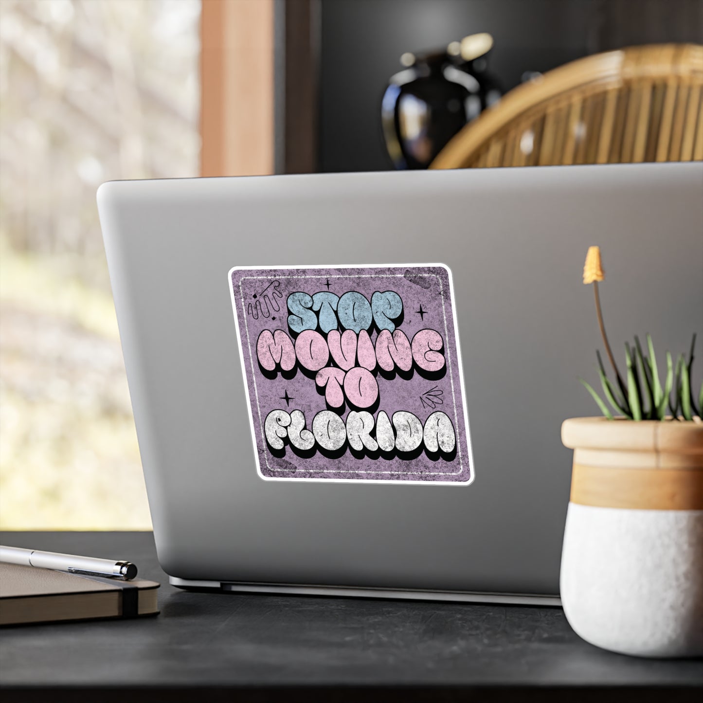 Stop Moving to Florida...But Make it Cute Vinyl Decal