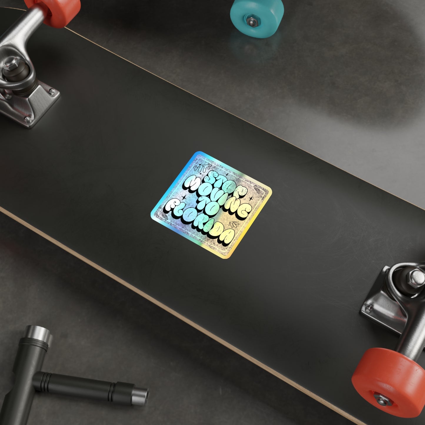 Stop Moving to Florida...But Make it Cute - Holographic Decal