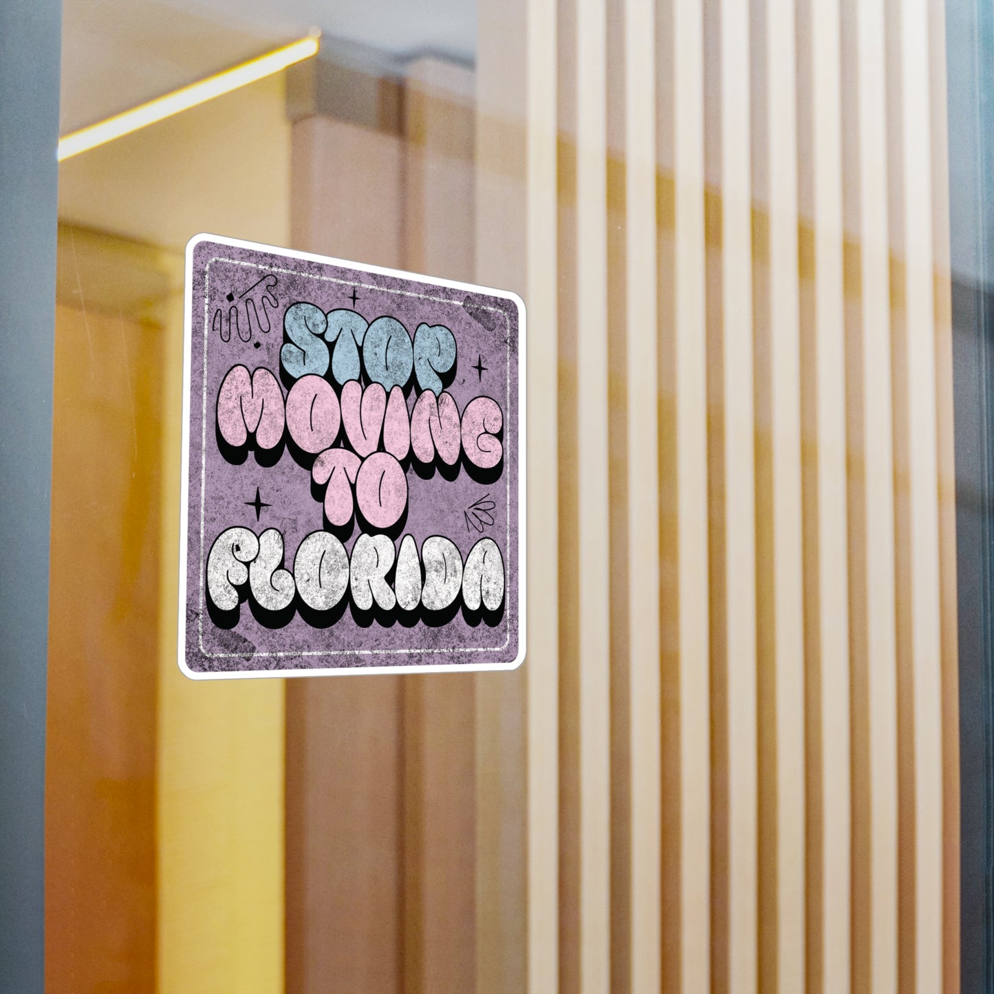 Stop Moving to Florida...But Make it Cute Vinyl Decal