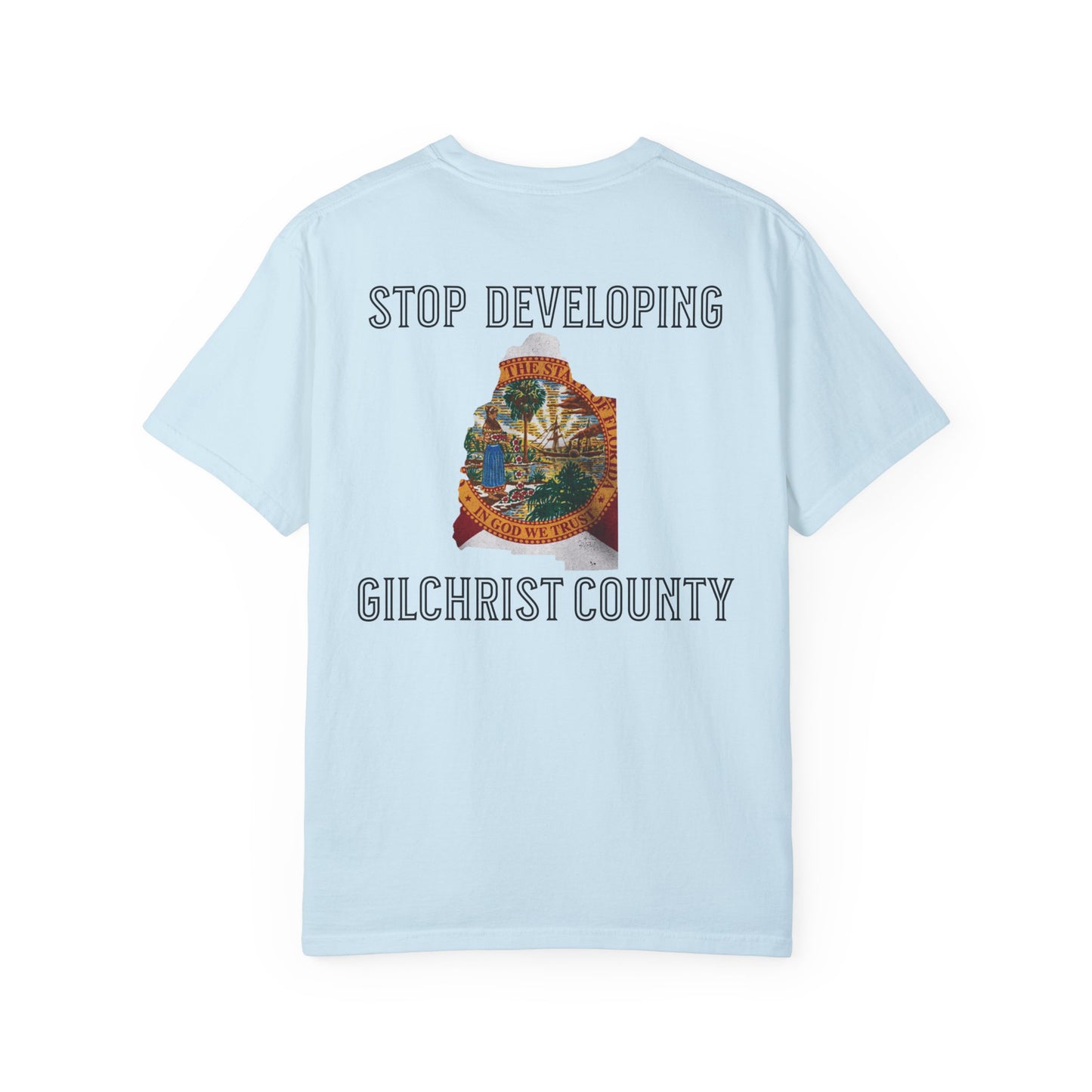 Stop Developing Gilchrist County Tee