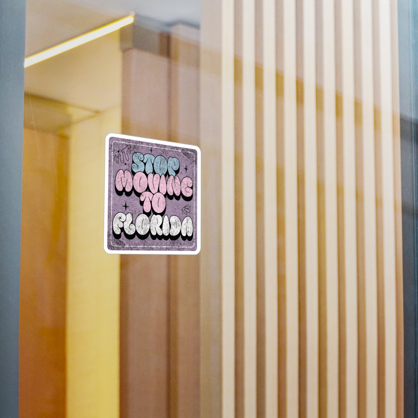 Stop Moving to Florida...But Make it Cute Vinyl Decal