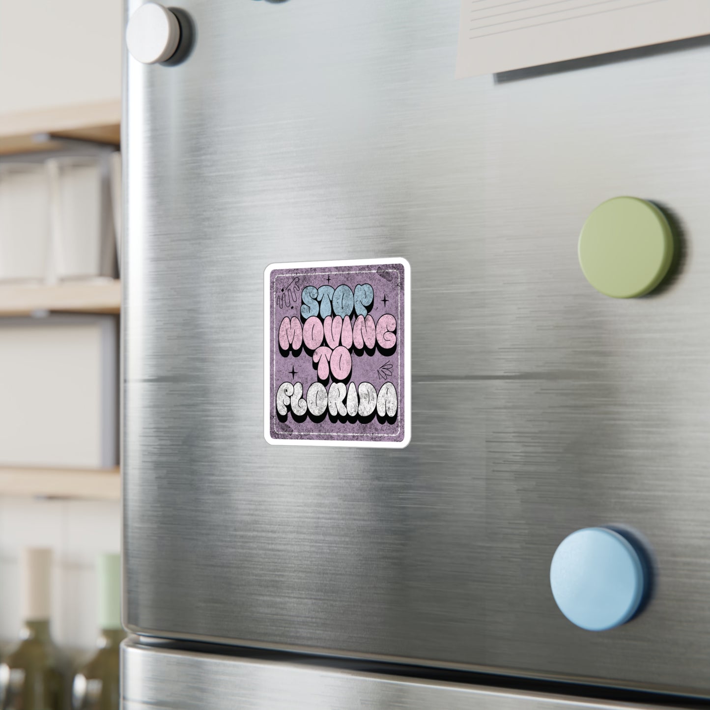 Stop Moving to Florida...But Make it Cute Vinyl Decal