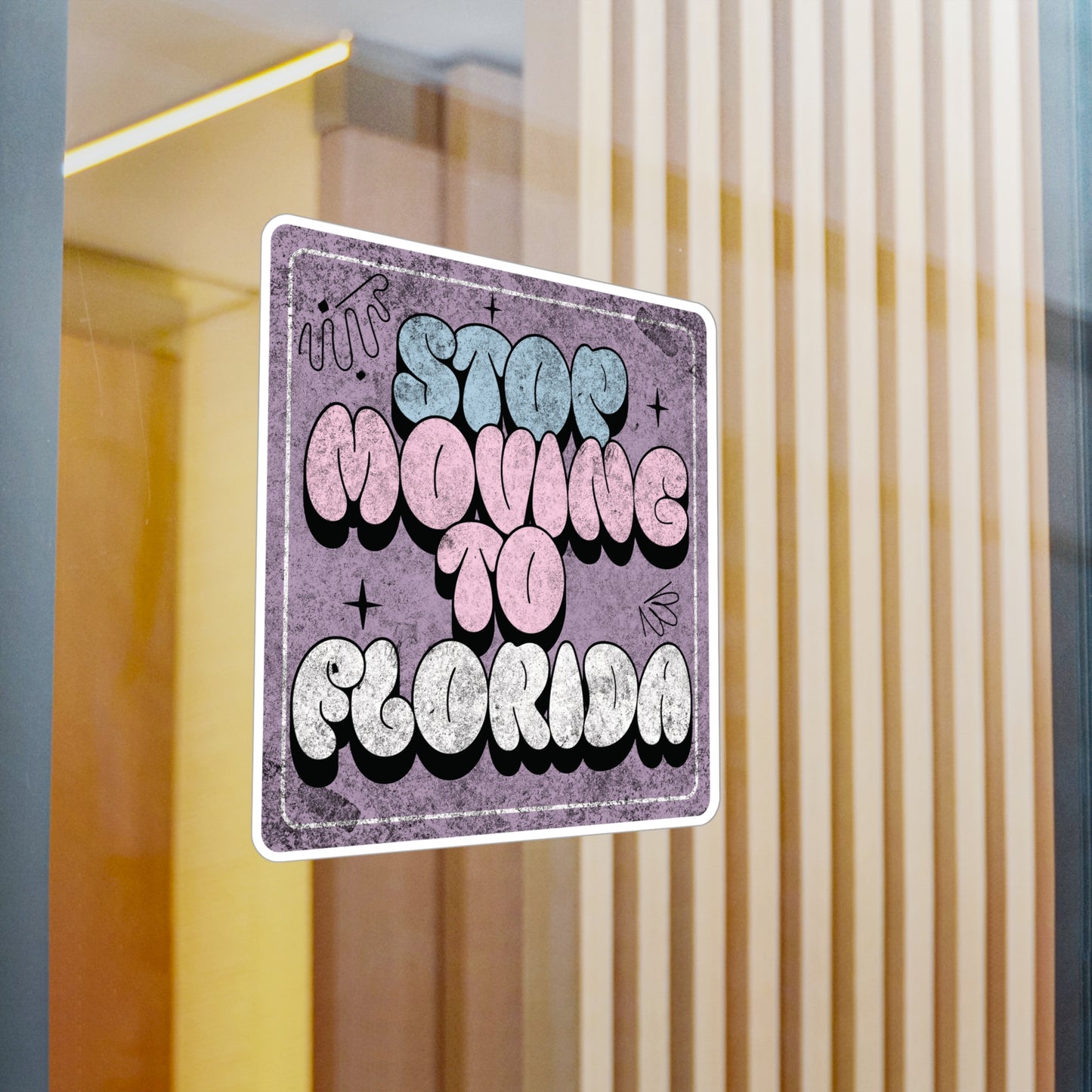 Stop Moving to Florida...But Make it Cute Vinyl Decal