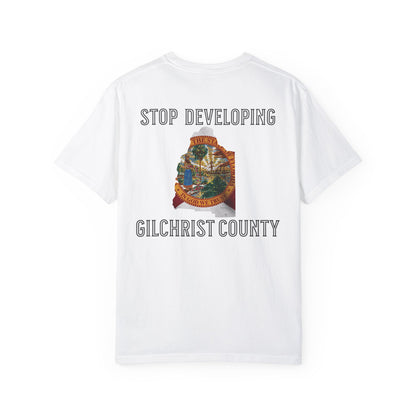 Stop Developing Gilchrist County Tee