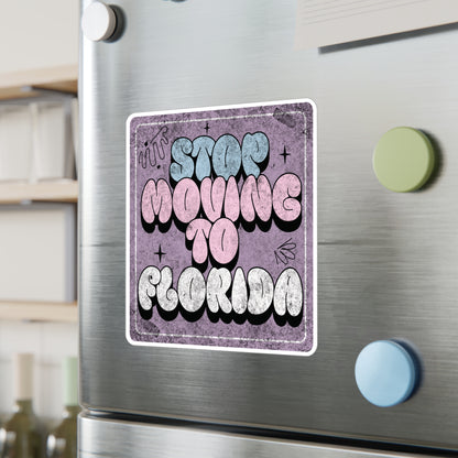 Stop Moving to Florida...But Make it Cute Vinyl Decal