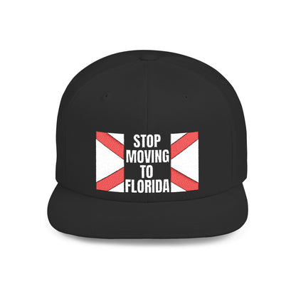 Stop Moving to Florida Flat Bill Snapback
