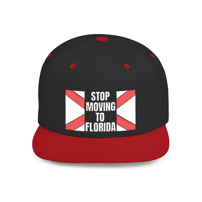 Stop Moving to Florida Flat Bill Snapback