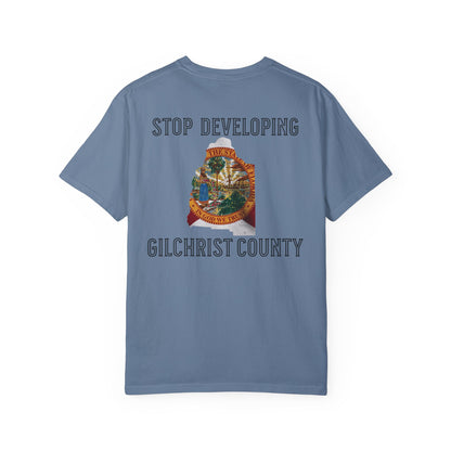 Stop Developing Gilchrist County Tee