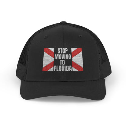 Stop Moving to Florida Embroidered Trucker (White Text)