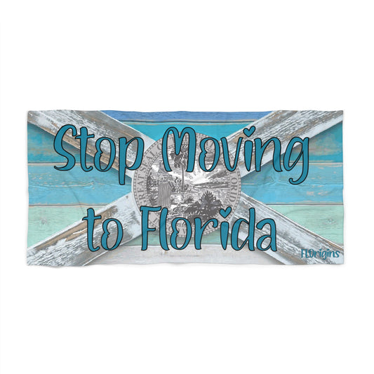 Stop Moving to Florida...But Make it Cute Heavyweight Luxury Beach Towel
