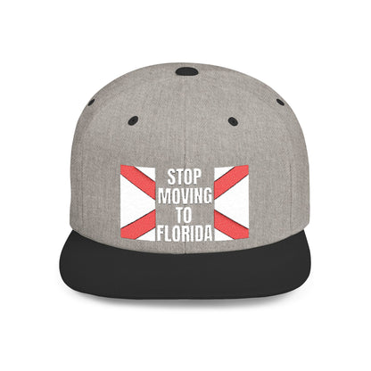 Stop Moving to Florida Flat Bill Snapback