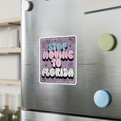 Stop Moving to Florida...But Make it Cute Vinyl Decal