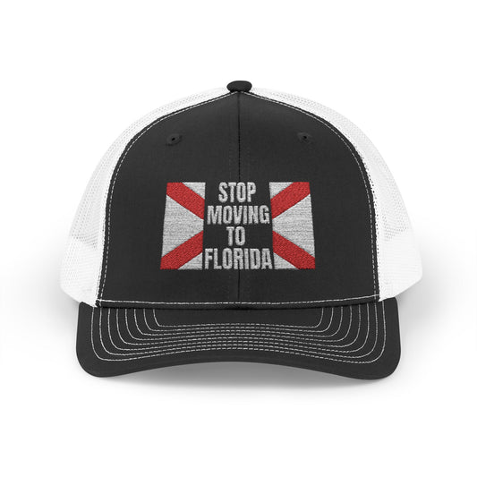 Stop Moving to Florida Embroidered Trucker (White Text)