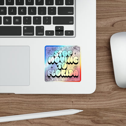 Stop Moving to Florida...But Make it Cute - Holographic Decal