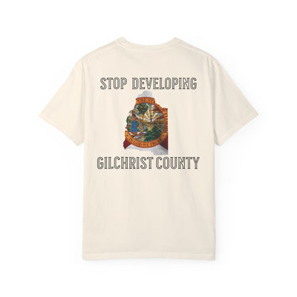 Stop Developing Gilchrist County Tee