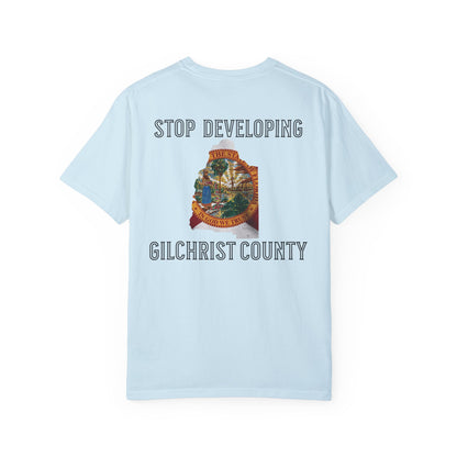 Stop Developing Gilchrist County Tee