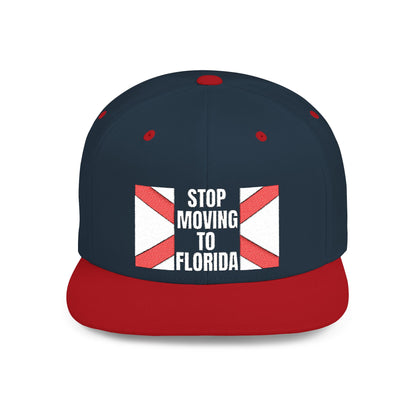 Stop Moving to Florida Flat Bill Snapback