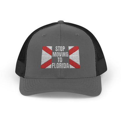 Stop Moving to Florida Embroidered Trucker (White Text)