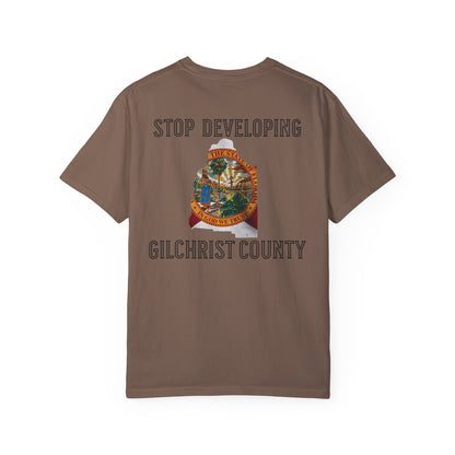 Stop Developing Gilchrist County Tee