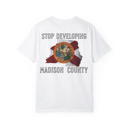 Stop Developing Madison County Tee