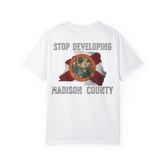 Stop Developing Madison County Tee