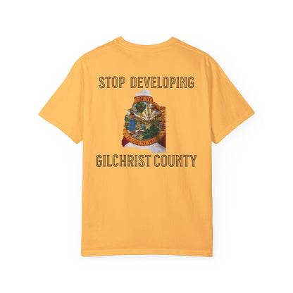 Stop Developing Gilchrist County Tee