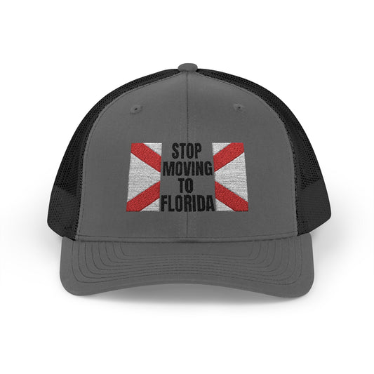 Stop Moving to Florida Embroidered Trucker (Black Text)